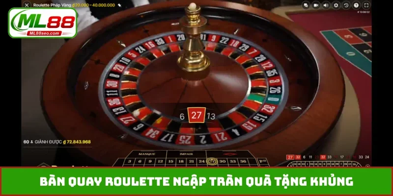 Bàn quay Roulette ngập tràn quà tặng khủng