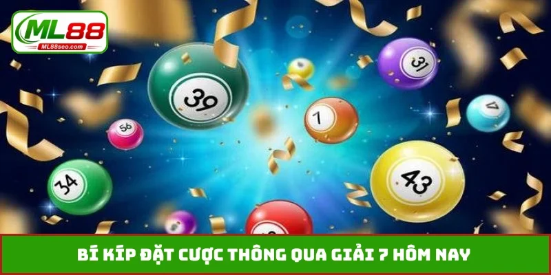 Bí kíp đặt cược thông qua giải 7 hôm nay