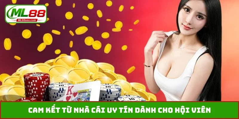 Cam kết từ nhà cái uy tín dành cho hội viên