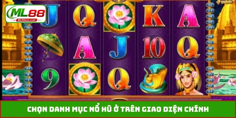 Chọn danh mục nổ hũ ở trên giao diện chính