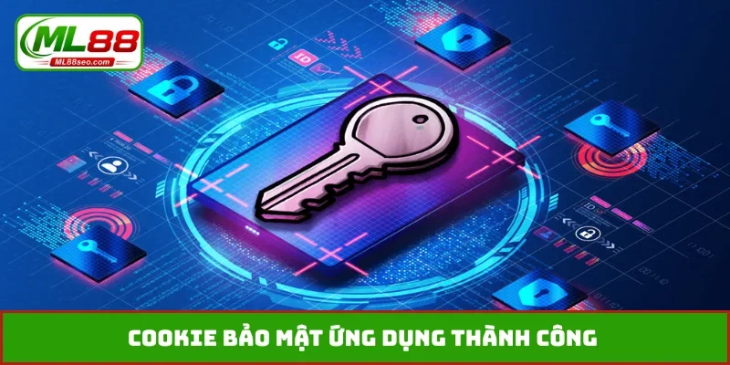 Cookie bảo mật ứng dụng thành công