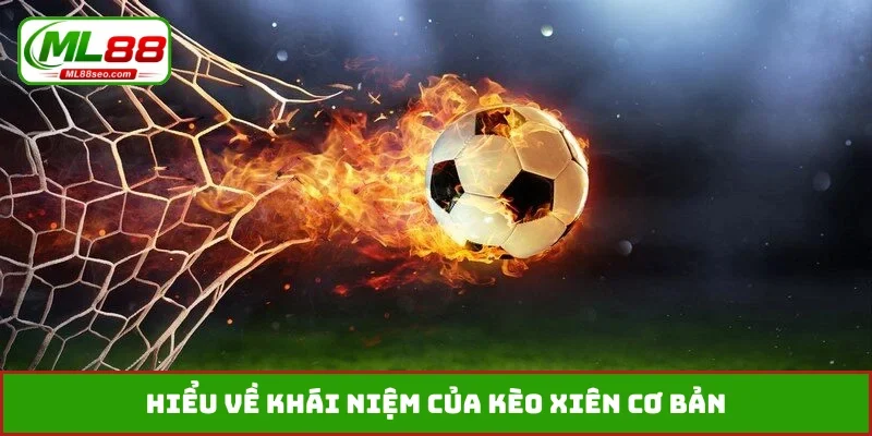 Hiểu về khái niệm của kèo xiên cơ bản