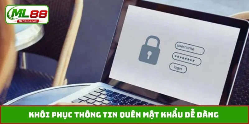 Khôi phục thông tin quên mật khẩu dễ dàng