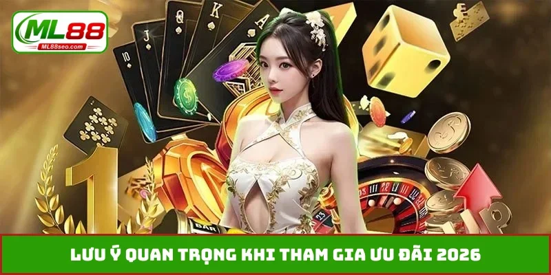 Lưu ý quan trọng khi tham gia ưu đãi 2026