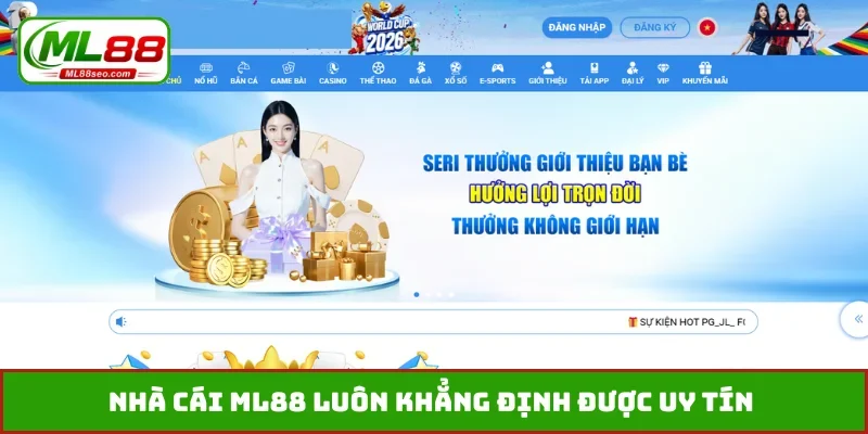 Nhà cái ML88 luôn khẳng định được uy tín