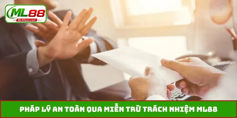 Pháp lý an toàn qua miễn trừ trách nhiệm ML88