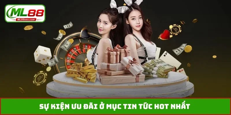 Sự kiện ưu đãi ở mục tin tức hot nhất