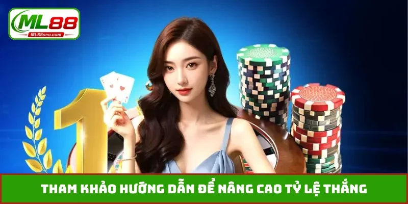 Tham khảo hướng dẫn để nâng cao tỷ lệ thắng
