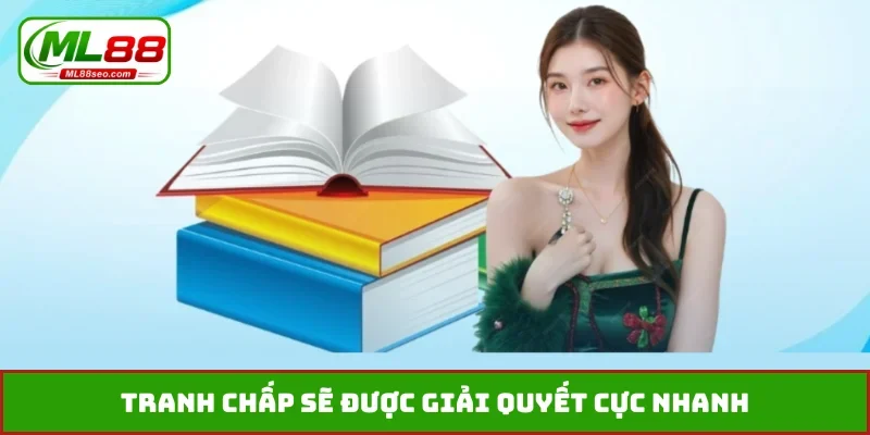 Tranh chấp sẽ được giải quyết cực nhanh