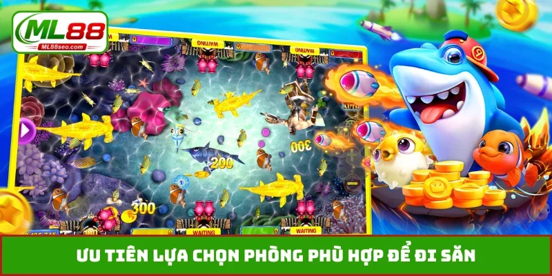 Ưu tiên lựa chọn phòng phù hợp để đi săn