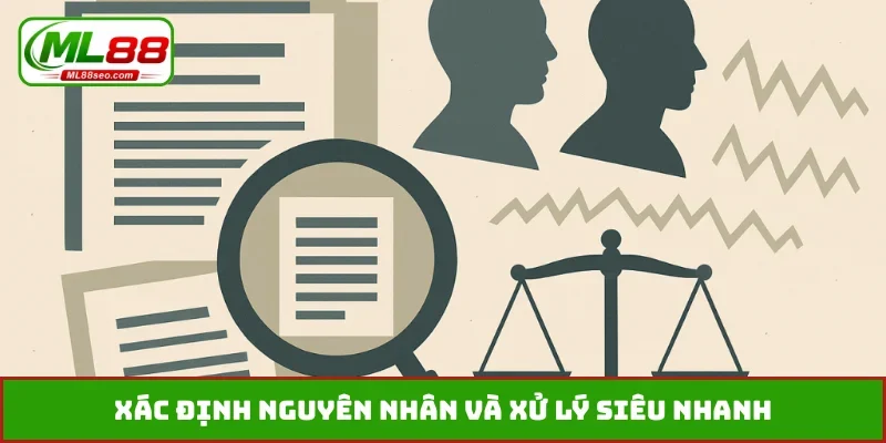 Xác định nguyên nhân và xử lý siêu nhanh